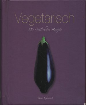 gebrauchtes Buch – Vegetarisch - Die köstlichsten Rezepte