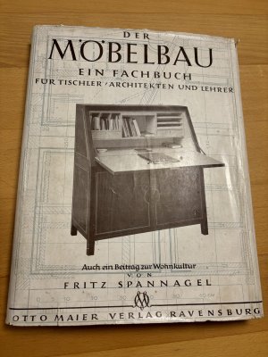 Der Möbelbau. Ein Fachbuch für Tischler, Architekten und Lehrer. Auch ein Beitrag zur Wohnkultur. 9. Aufl.