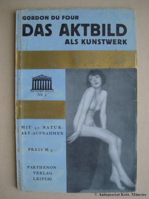 antiquarisches Buch – Du Four – Das Aktbild als Kunstwerk. Mit 50 Natur-Akt-Aufnahmen.