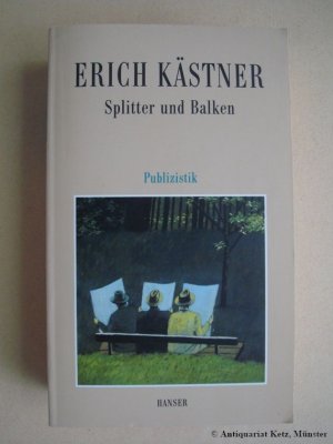 gebrauchtes Buch – Erich Kästner – Splitter und Balken. Publizistik. Herausgegeben von Hans Sarkowicz und Franz Josef Görtz in Zusammenarbeit mit Anja Johann.