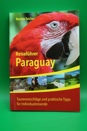 gebrauchtes Buch – Kerstin Teicher – Reiseführer Paraguay - Insider-Tipps, Abenteuer, Ökotourismus, Indigene Kultur