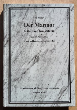 gebrauchtes Buch – M Weber – Der Marmor - Natur- und Kunststeine und ihre Verwendung zu Bau- und kunstgewerblichen Zwecken