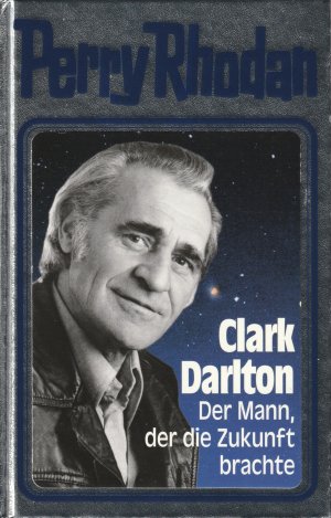 Clark Darlton: Der Mann der die Zukunft brachte