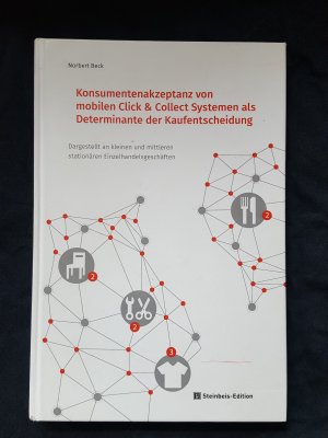 gebrauchtes Buch – Norbert Beck – Konsumentenakzeptanz von mobilen Click & Collect Systemen als Determinante der Kaufentscheidung - Dargestellt an kleinen und mittleren stationären Einzelhandelsgeschäften