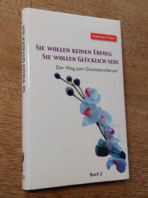 gebrauchtes Buch – Matthias Pöhm – Sie wollen keinen Erfolg – Sie wollen glücklich sein!