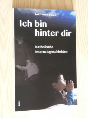 Ich bin hinter dir - Katholische Internatsgeschichten