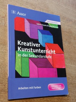 Kreativer Kunstunterricht in der Sekundarstufe. Arbeiten mit Farben