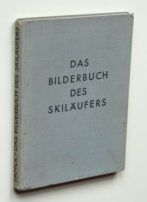 Das Bilderbuch des Skiläufers. 284 kinematografische Bilder vom Skilauf mit Erläuterungen und einer Einführung in eine neue Bewegungs-Fotografie.