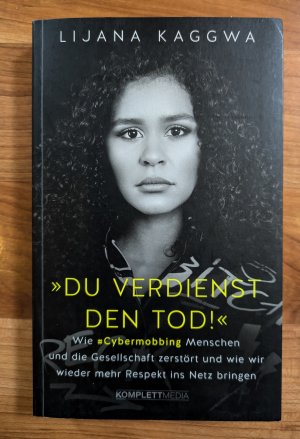 gebrauchtes Buch – Lijana Kaggwa – Du verdienst den Tod! - Wie Cybermobbing Menschen und die Gesellschaft zerstört und wie wir wieder mehr Respekt ins Netz bringen