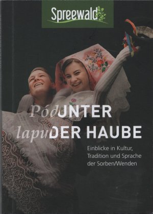 gebrauchtes Buch – Pod lapu - Unter der Haube - Einblicke in Kultur, Tradition und Sprache der Sorben/Wenden