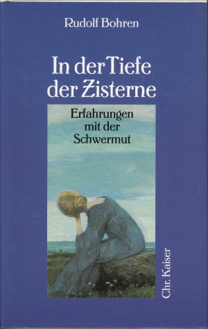 In der Tiefe der Zisterne - Erfahrungen mit der Schwermut