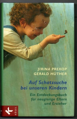 gebrauchtes Buch – Prekop, Jirina; Hüther – Auf Schatzsuche bei unseren Kindern - Ein Entdeckungsbuch für neugierige Eltern und Erzieher