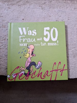 gebrauchtes Buch – Michael Kernbach – Geschafft: Was Frau mit 50 nicht mehr tun muss!