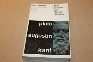 Plato Augustin Kant. Drei Gründer des Philosophierens