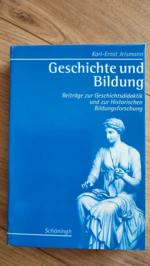 Geschichte und Bildung - Beiträge zur Geschichtsdidaktik und zur Historischen Bildungsforschung