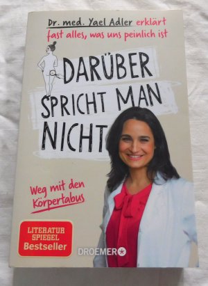 gebrauchtes Buch – Yael Adler – Darüber spricht man nicht - Dr. med. Yael Adler erklärt fast alles, was uns peinlich ist. Weg mit den Körpertabus