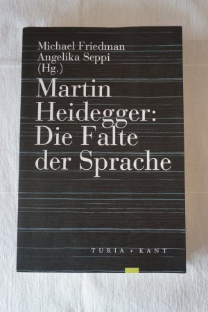 gebrauchtes Buch – Friedman, Michael; Seppi – Martin Heidegger: Die Falte der Sprache