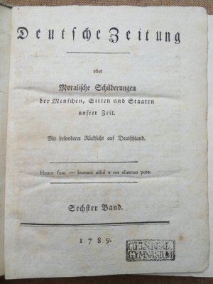 Deutsche Zeitung oder Moralische Schilderungen der Menschen, Sitten und Staaten unserer zeit 1789