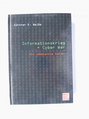 gebrauchtes Buch – Günther K. Weiße – Informationskrieg + cyber war - die unbekannte Gefahr