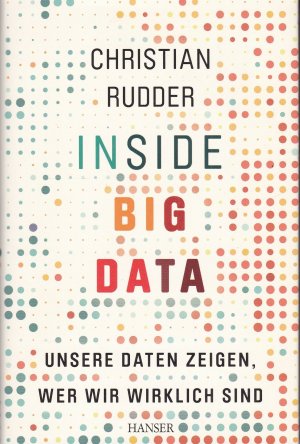 gebrauchtes Buch – Christian 1Rudder – Inside Big Data - Unsere Daten zeigen, wer wir wirklich sind