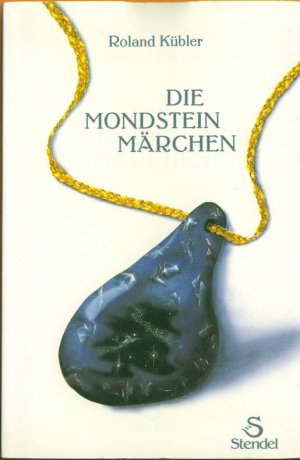 gebrauchtes Buch – Roland Kübler (Autor); Claudia Layer; Manfred Häusler  – Die Mondsteinmärchen - ohne Edelstein