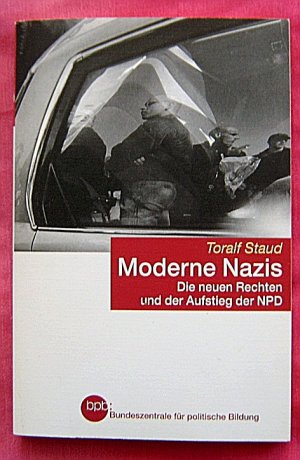 MODERNE NAZIS - Die neuen Rechten und der Aufstieg der NPD, bpb Band 566