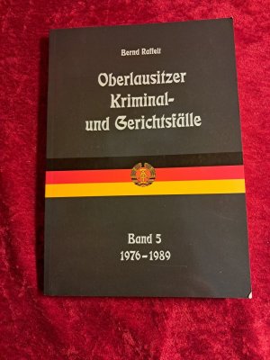 Oberlausitzer Kriminal- und Gerichtsfälle - Band 5 - 1976-1989