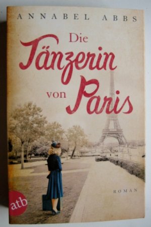 gebrauchtes Buch – Annabel Abbs – Die Tänzerin von Paris