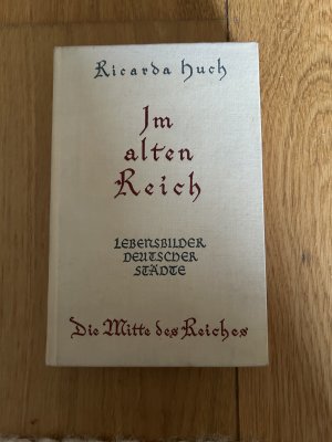 Im alten Reich. Lebensbilder deutscher Städte. Die Mitte des Reiches