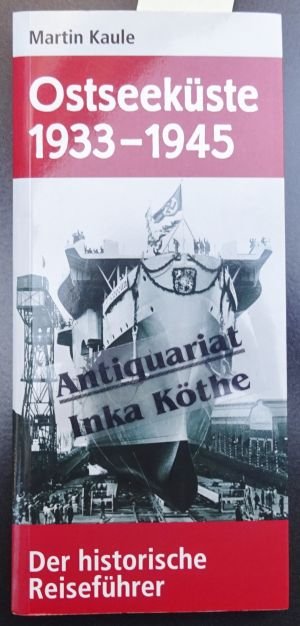 gebrauchtes Buch – Martin Kaule – Ostseeküste 1933 -  1945 : der historische Reiseführer -