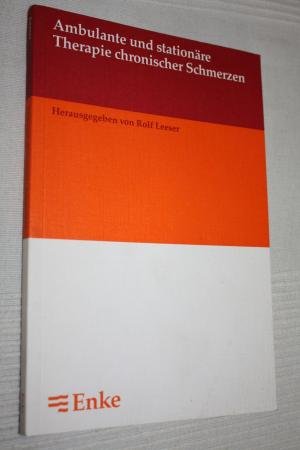 gebrauchtes Buch – Leeser, Rolf  – Ambulante und stationäre Therapie chronischer Schmerzen