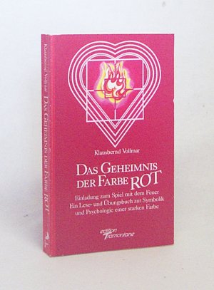 gebrauchtes Buch – Klausbernd Vollmar – Das Geheimnis der Farbe Rot : Einladung zum Spiel mit dem Feuer ; ein Lese- und Übungsbuch zur Symbolik und Psychologie einer starken Farbe / Klausbernd Vollmar