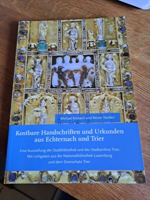 gebrauchtes Buch – Michael, Embach; Rainer – Kostbare Handschriften und Urkunden aus Echternach und Trier