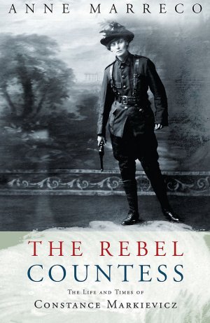 The Rebel Countess: The Life and Times of Constance Markievicz (Women in History)