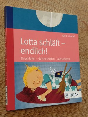 gebrauchtes Buch – Aylin Lenbet – Lotta schläft - endlich! - Einschlafen - durchschlafen - ausschlafen