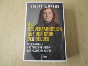 Als Steuerfahnderin auf der Spur des Geldes - wie Kriminelle und Fehler im System uns Milliarden kosten