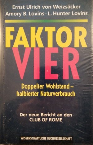 Faktor Vier. Doppelter Wohlstand - halbierter Naturverbrauch