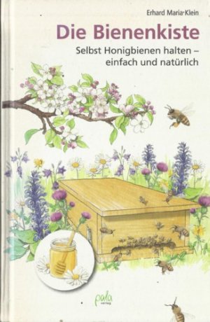 gebrauchtes Buch – Erhard Maria Klein – Die Bienenkiste. Selbst Honigbienen halten - einfach und natürlich