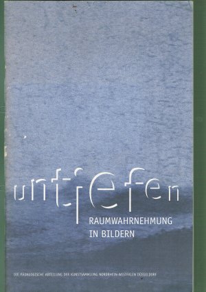 UN-Tiefen - Raumwahrnehmung in Bildern. Ausstellung in der Pädagogischen Abteilung, 25.10.1995-14.4.1996