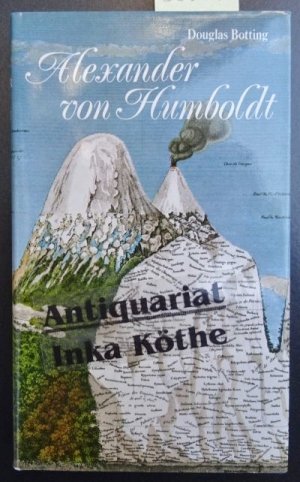 gebrauchtes Buch – Botting, Douglas und Alexander von Humboldt – Alexander von Humboldt : Biographie eines grossen Forschungsreisenden - Deutsch von Annelie Hohenemser -