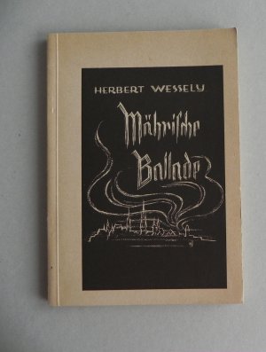 antiquarisches Buch – Herbert Wessely – Mährische Ballade. Erzählungen und Gedichte. "Aus mährischer Scholle" Neue Folge Band 4. Mit einem Nachwort von Dr. Richard Zimprich und Zeichnungen vom Verfasser