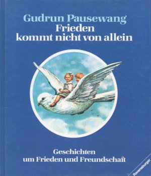 gebrauchtes Buch – Pausewang, Gudrun und Rita Mühlbauer – Frieden kommt nicht von allein: Geschichten um Frieden und Freundschaft