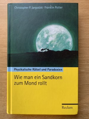 gebrauchtes Buch – Christopher P. Jargodzki – Wie man ein Sandkorn zum Mond rollt - Physikalische Rätsel und Paradoxien