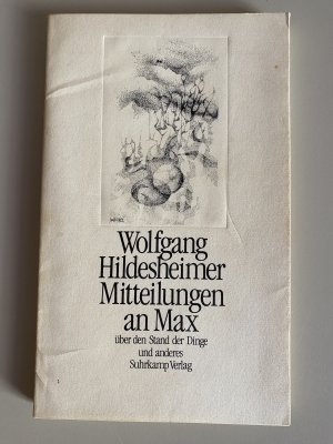 gebrauchtes Buch – Wolfgang Hildesheimer – Mitteilungen an Max - über den Stand der Dinge und anderes