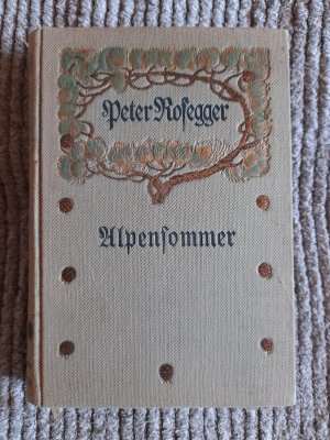 antiquarisches Buch – Peter Rosegger – Alpensommer