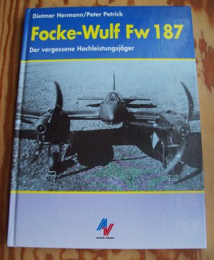 gebrauchtes Buch – Dietmar Hermann / Peter Petrick – Focke-Wulf Fw 187. Der vergessene Hochleistungsjäger.