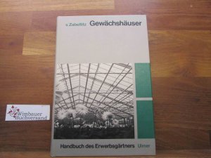 Gewächshäuser : Planung u. Bau. Handbuch des Erwerbsgärtners