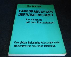 Pandorabüchsen der Wissenschaft / Das Geschäft mit dem Energiehunger