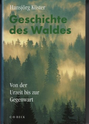 Geschichte des Waldes - Von der Urzeit bis zur Gegenwart