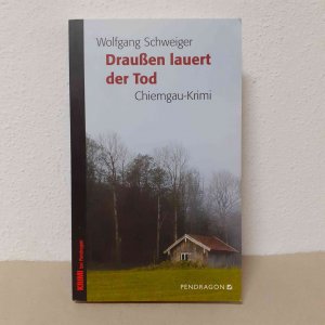 gebrauchtes Buch – Wolfgang Schweiger – Draußen lauert der Tod - [Chiemgau-Krimi]